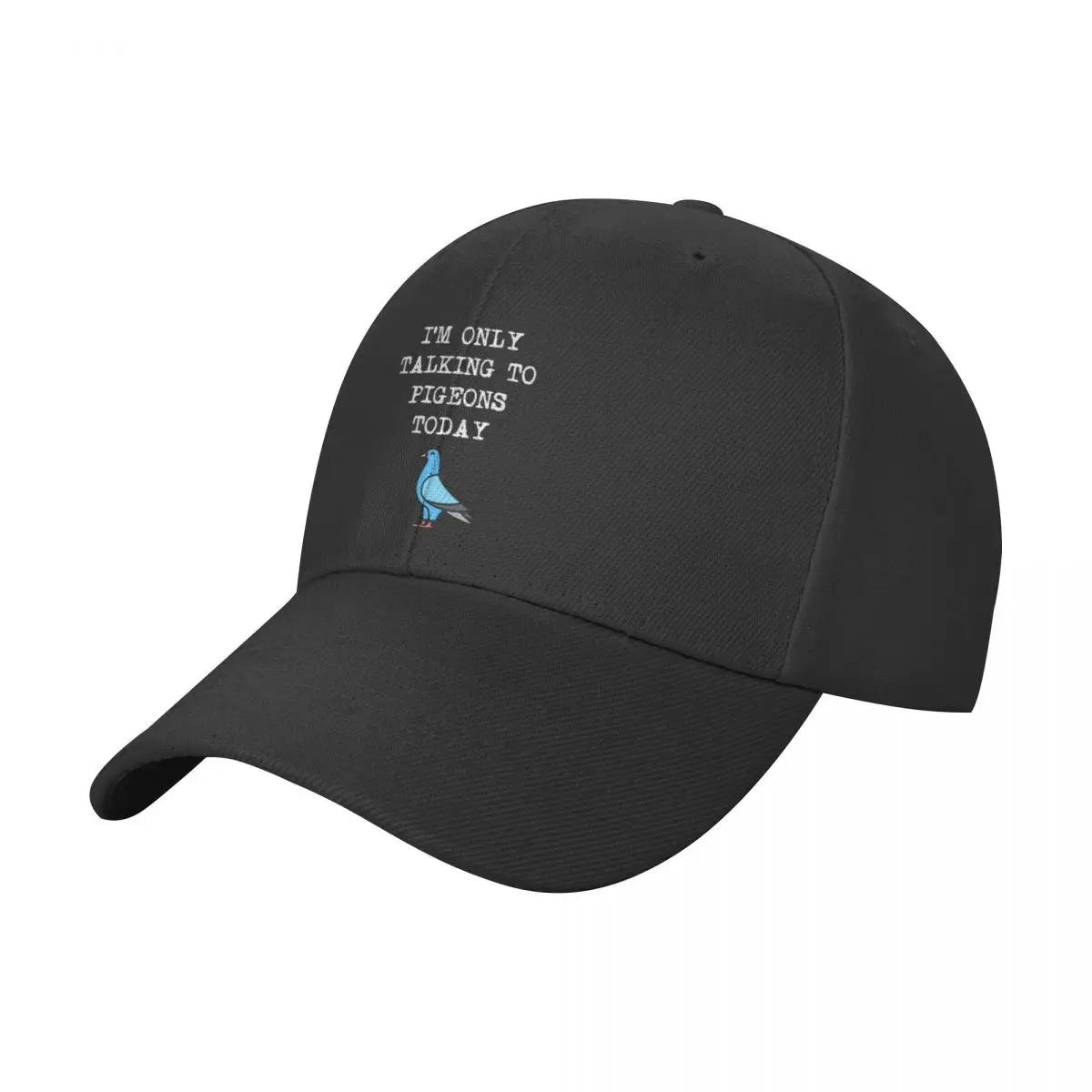 

I'm Only Talking To Pigeons Today Baseball Cap Cosplay Icon Sun Hats For Women Men's