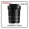 TTArtisan 75mm F2 Auto Focus full frame lens E Z mount for Sony A7M4 a6000 zve10 a6700 FX30 Nikon zfc Z9 Z50 mirrorless camera 1