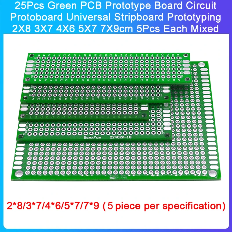 

25Pcs Green PCB Prototype Board Circuit Protoboard Universal Stripboard Prototyping 2X8 3X7 4X6 5X7 7X9cm 5Pcs Each Mixed