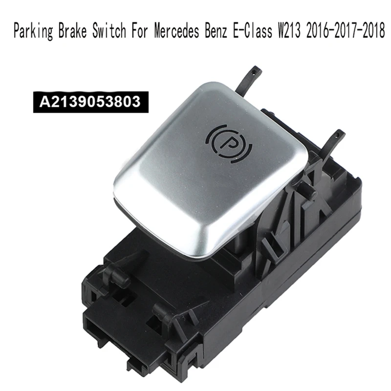 

Handbrake Switch Car Hand Brake Control Switch For Mercedes Benz E-Class W213 2016-2017-2018 A2139053803 A2139056608