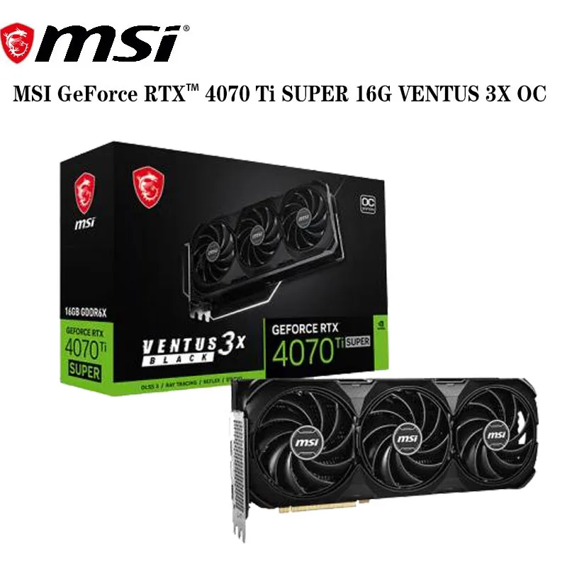 Original Authentic MSi GeForce RTX 4070 Ti SUPER 16G VENTUS BLACK 3X OC Gaming Computer Graphics Card GDDR6X 700W Power Supply