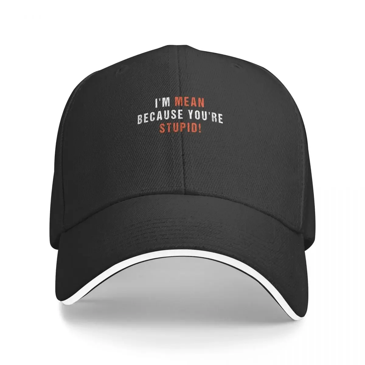 

I'M Mean Because You'Re Stupid Sarcastic Humor Graphic Novelty Heavy Duty Funny T Shirt Baseball Cap party Hat Female Men's