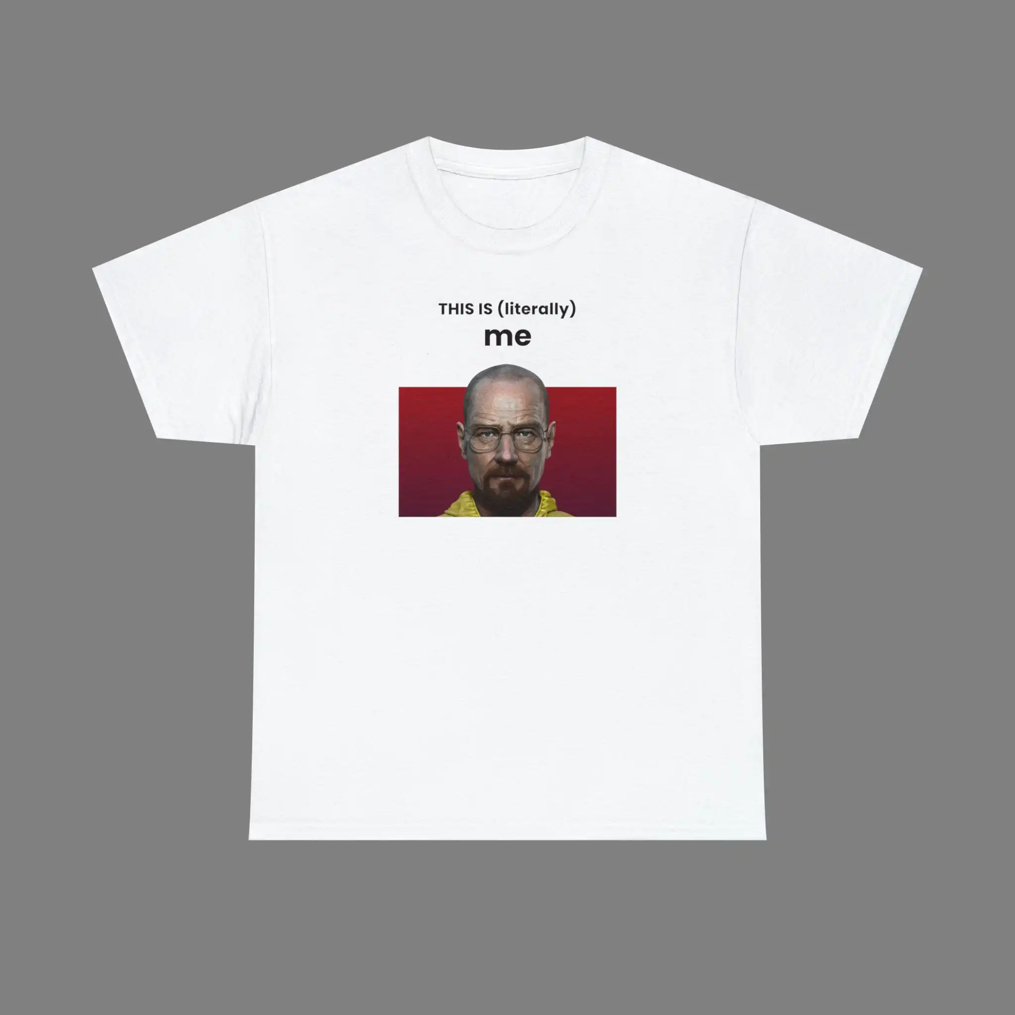 Это я буквально Уолтер белая футболка, он буквально я