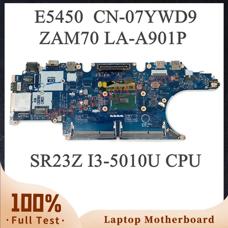 

CN-07YWD9 07YWD9 7YWD9 LA-A901P With SR23Z I3-5010U CPU Mainboard For DELL Latitude E5450 Laptop Motherboard 100% Full Tested OK