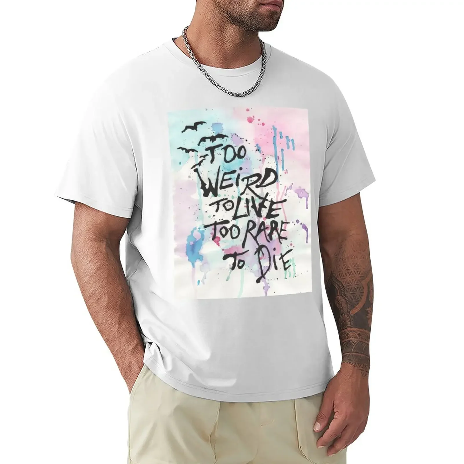 

Too weird do live T-Shirt tees Blouse hippie clothes big and tall t shirts for men