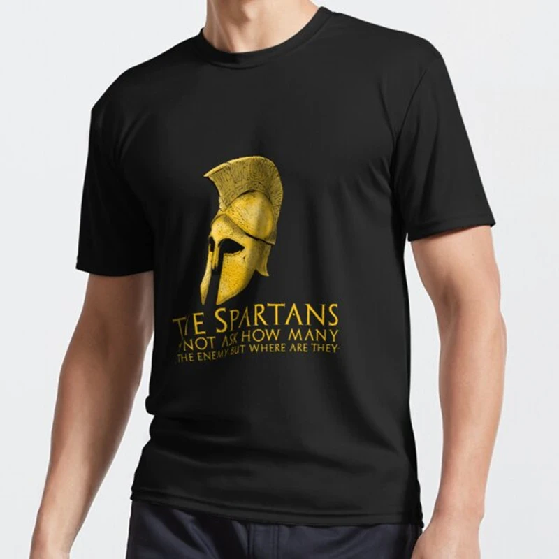 

The Spartans Do Not Ask How Many Are The Enemy, But Where Are They - Motivational Ancient Greek Men T-Shirt