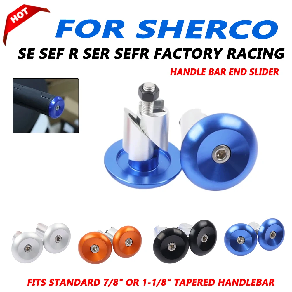 

For Sherco SC SCF SE SER SEF SEF-R Factory 125 250 300 450 500 Motorcycle 7/8" or 1/8" Tapered handlebar Handlebar End Cap Plug