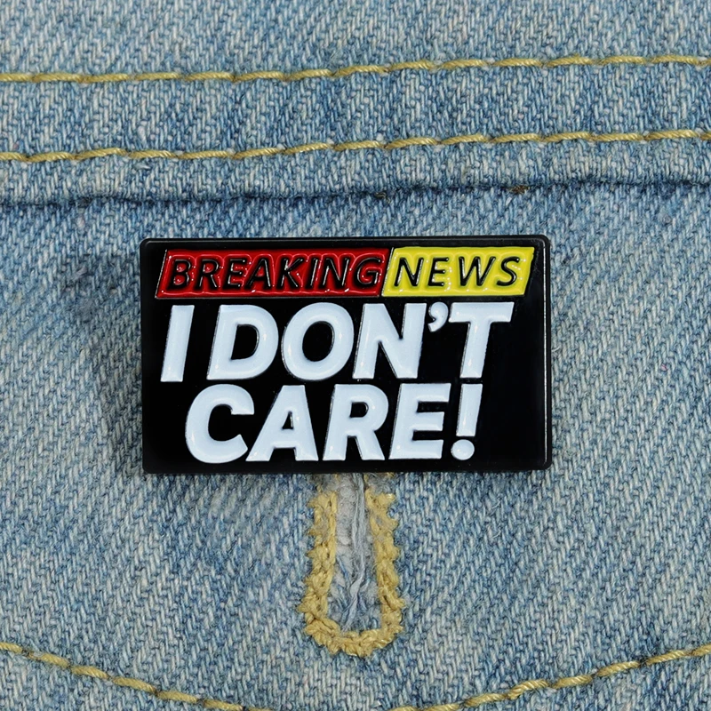 I Don't Care About Breaking News Emaille-Anstecknadel, Metallabzeichen, Brosche, kreative Dekoration, Anstecknadel, Zubehör, Medaille, Schmuck, Geschenke im Großhandel – Detail 6