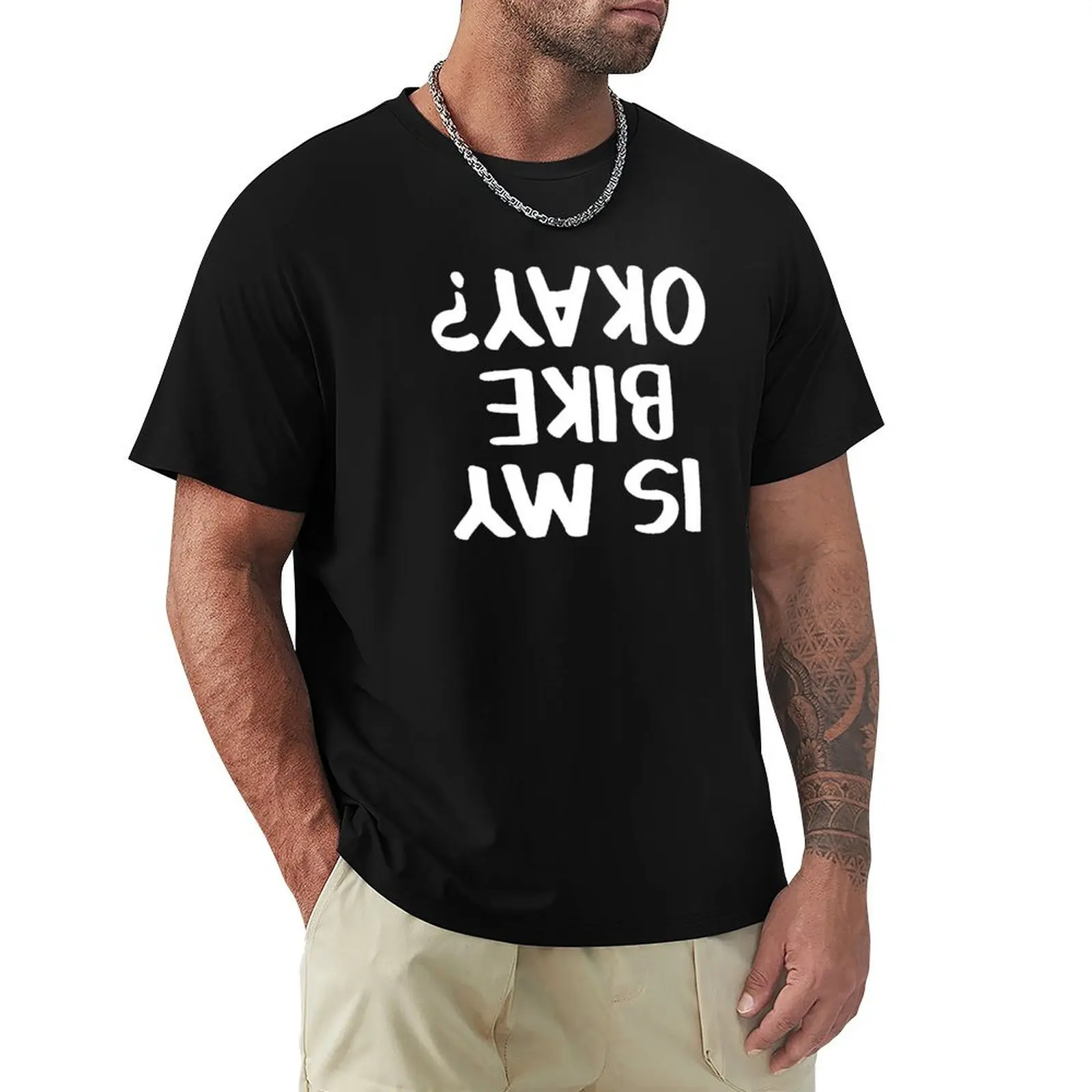 

Is my bike okay T-Shirt sublime summer tops Short sleeve tee tops mens t shirt