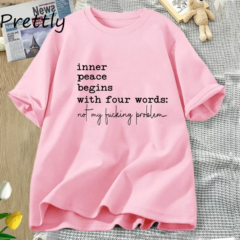 Inner Peace Begins with Four Words T-shirts Funny Quote Sassy T Shirt Women Men Cotton Tshirt Womens Oversize T-shirt Streetwear 4