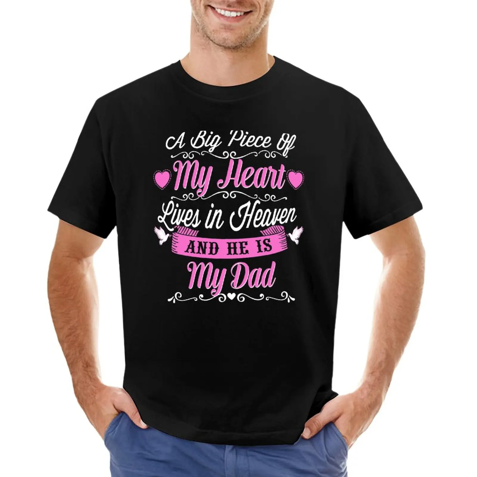 

A BIG PIECE OF MY HEART LIVES IN HEAVEN AND HE IS MY DAD T-Shirt Tee shirt T-shirt for a boy men clothing