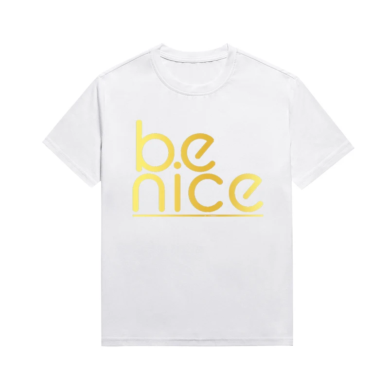 

Женская футболка со слоганом Be Nice, топ меланина, Повседневная футболка в стиле унисекс, футболки на заказ