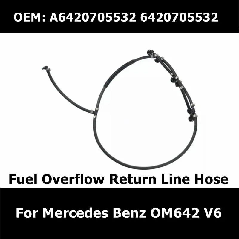 A6420705532 A6420703032 A6420701932 Fuel Overflow Return Line Hose for Mercedes Benz OM642 V6 Diesel Injector Leak Off Pipe