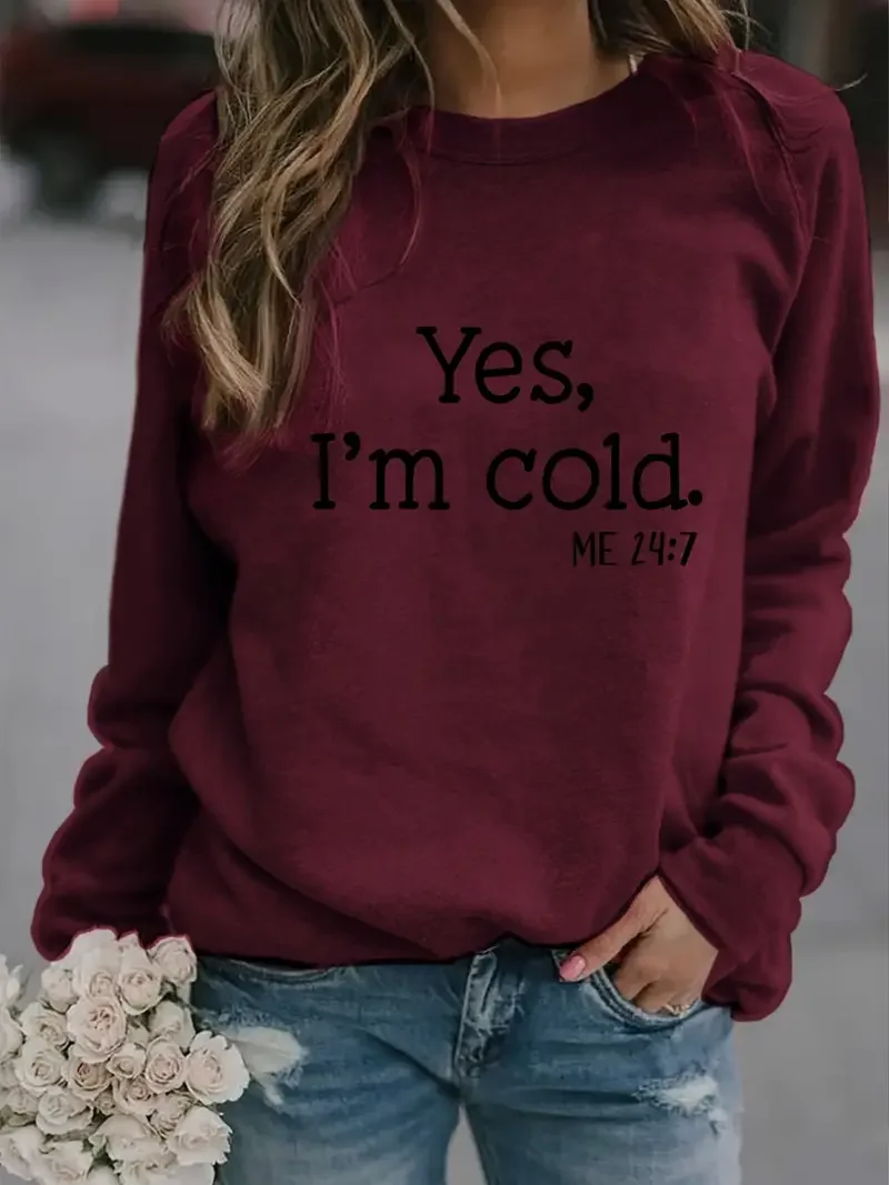 

Yes, I Am A Cold Print T-Shirt, Spring And Autumn Long-Sleeved Crew Neck Casual Sweatshirt, All-Match Women's Clothing.