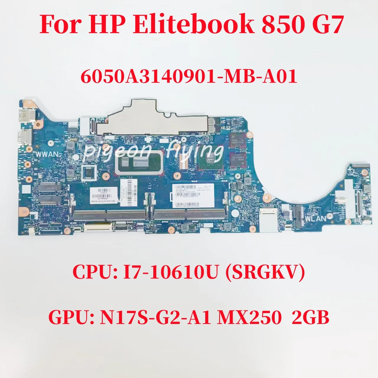 

6050A3140901-MB-A01 For HP Elitebook 850 G7 Laptop Motherboard CPU: I7-10610U SRGKV GPU: N17S-G2-A1 2GB DDR4 M05244-601 Test OK