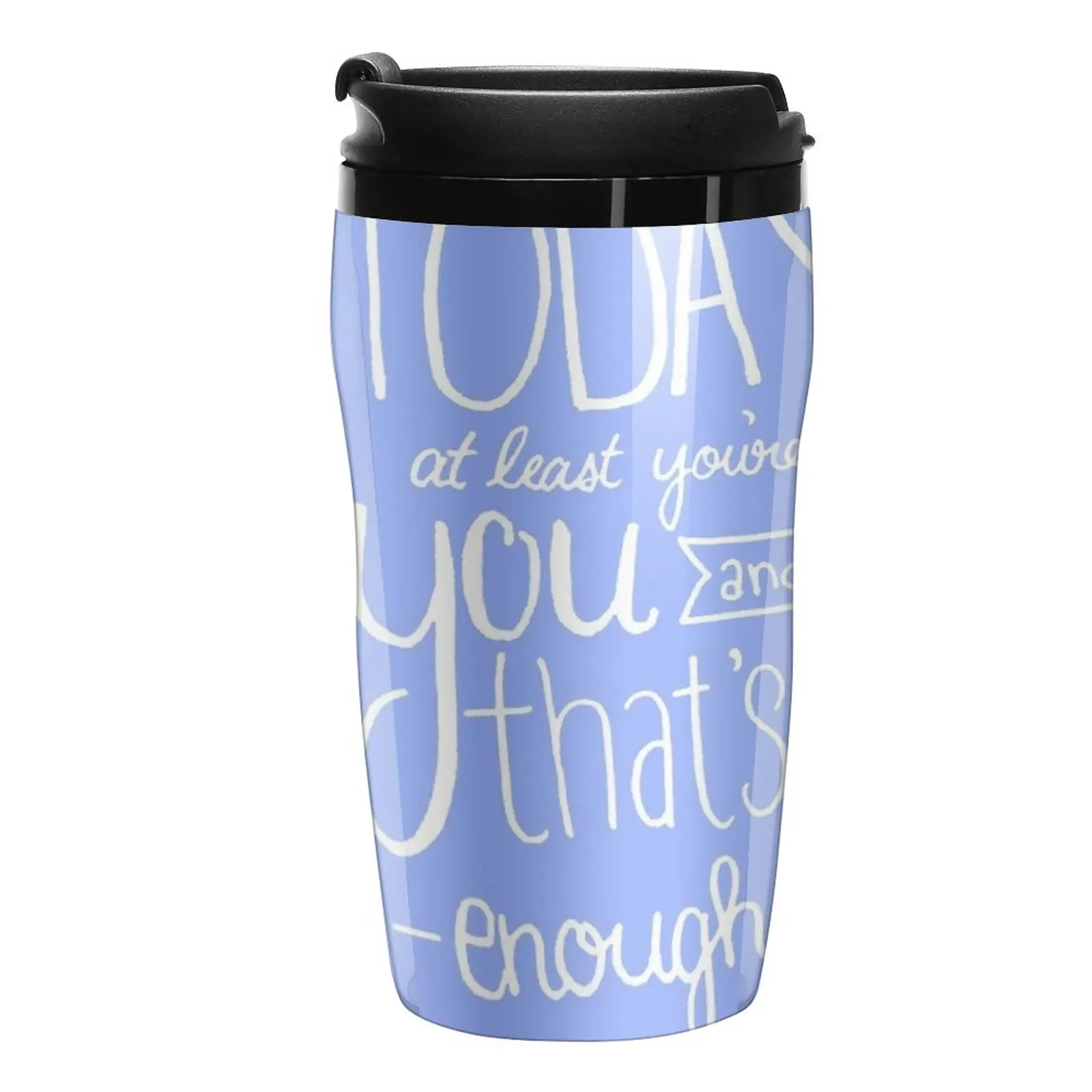 

New Today at Least You're You Baby Blue Travel Coffee Mug Mug Coffee Cup Thermo Coffee Mug Mate Cup