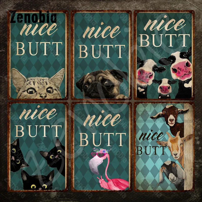 

Funny Metal Poster Nice Butt with Cute Animals Vintage Tin Sign Plate Metal Plaque Wall Art Stickers Iron Painting Room Decor