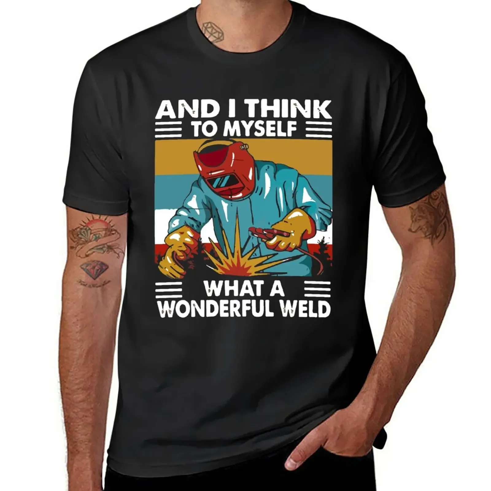 

And I Think To Myself What A Wonderful Weld T-Shirt Short sleeve tee sweat men t shirt