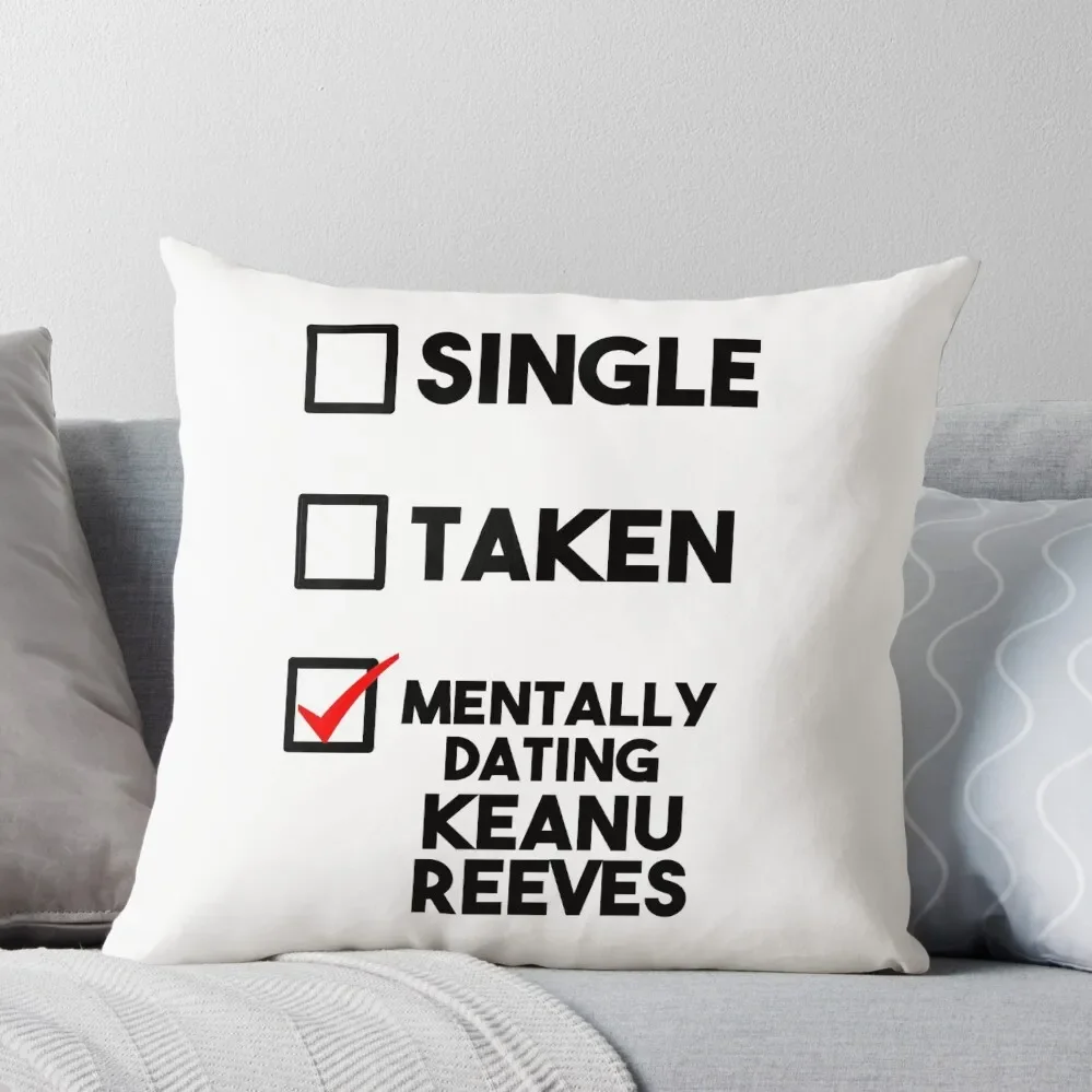 

Mentally Dating Keanu Reeves Throw Pillow bed pillows Sofa Covers
