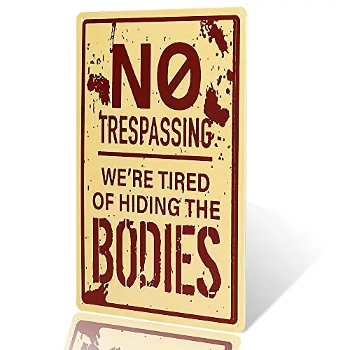 dingleiever-Retro Fashion Chic Funny Metal Tin Sign No Trespassing We're Tired of Hiding The Bodies