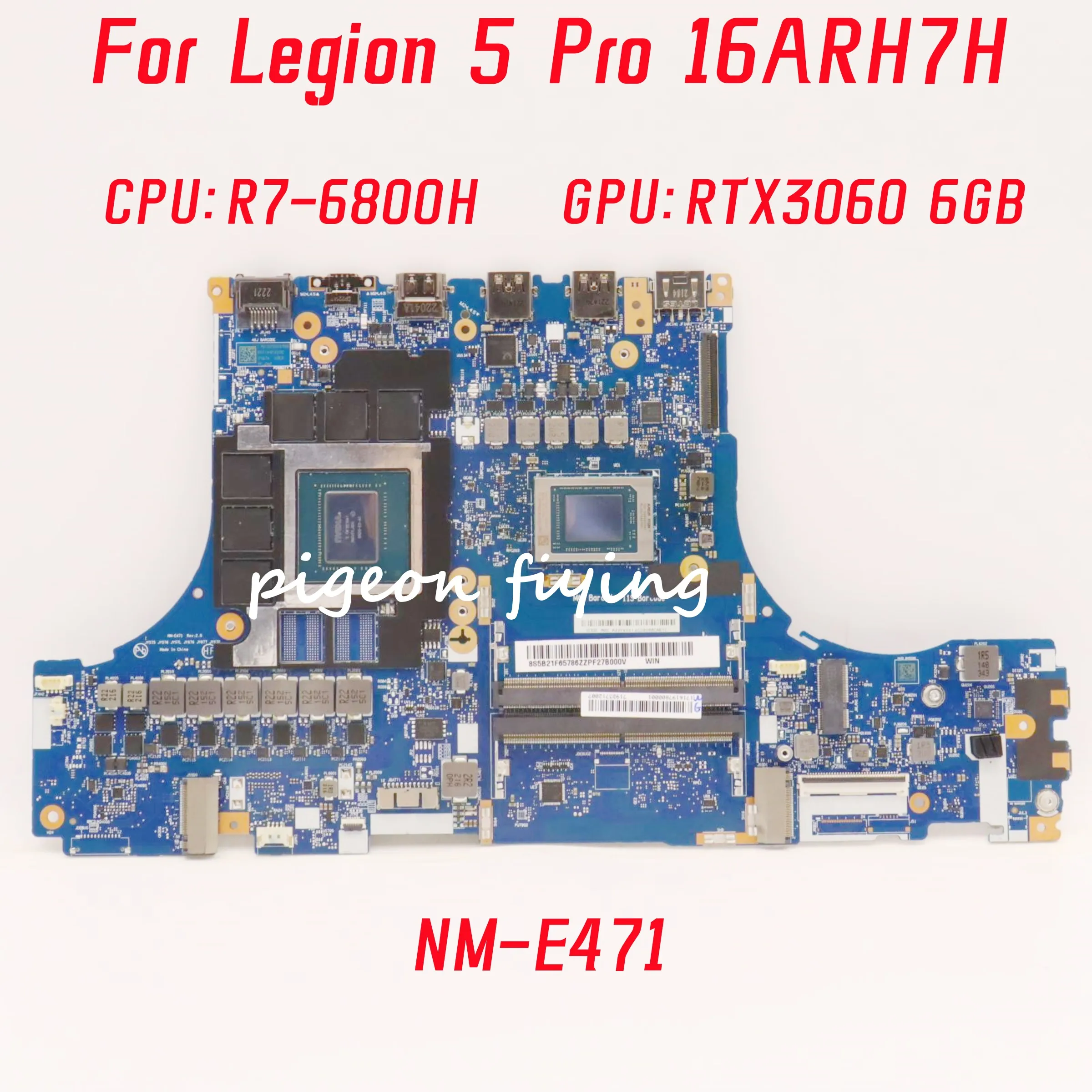 

NM-E471 Mainboard For Lenovo Legion 5 Pro 16ARH7H Laptop Motherboard CPU: R7-6800H GPU: GN20-E3-A1 RTX3060 6GB FRU:5B21F65786