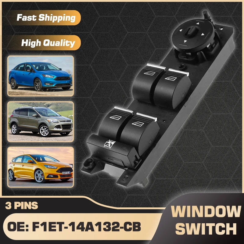 

F1ET-14A132-CB Master Car Window Lifter Control Switch For Ford Focus 2013-2018 Ford Escape 2013-2018 Ford ST 2012-2017 3 Pins