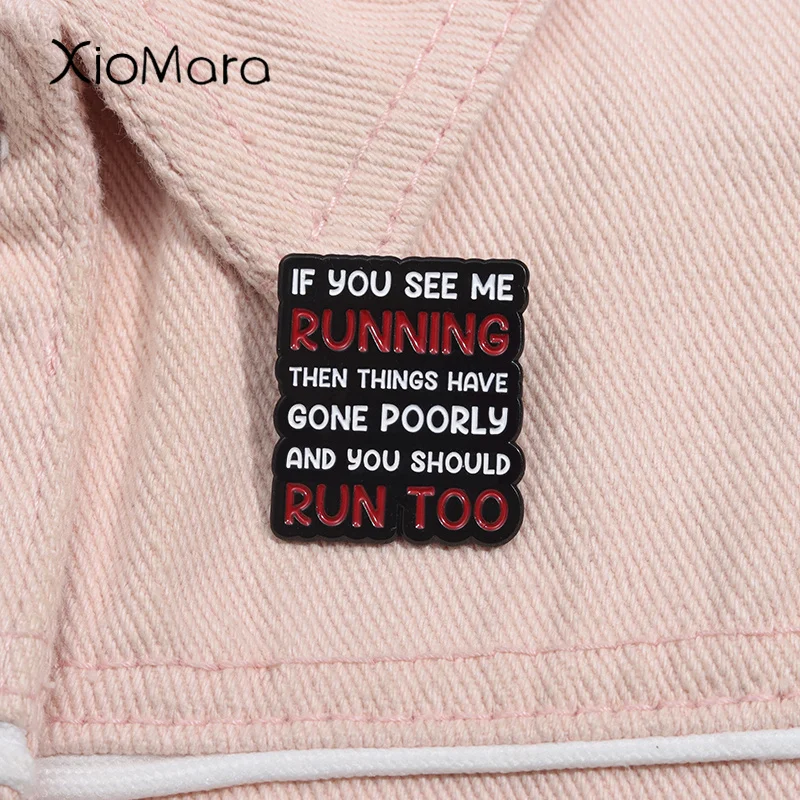 Креативная забавная эмалированная булавка с цитатой, если вы видите меня бегущий, то вещи вышли из строя, брошь на лацкан, значок, ювелирный подарок для друзей