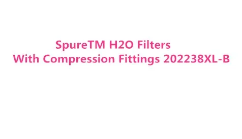 

SpureTM H2O Filters With Compression Fittings 202238XL-B