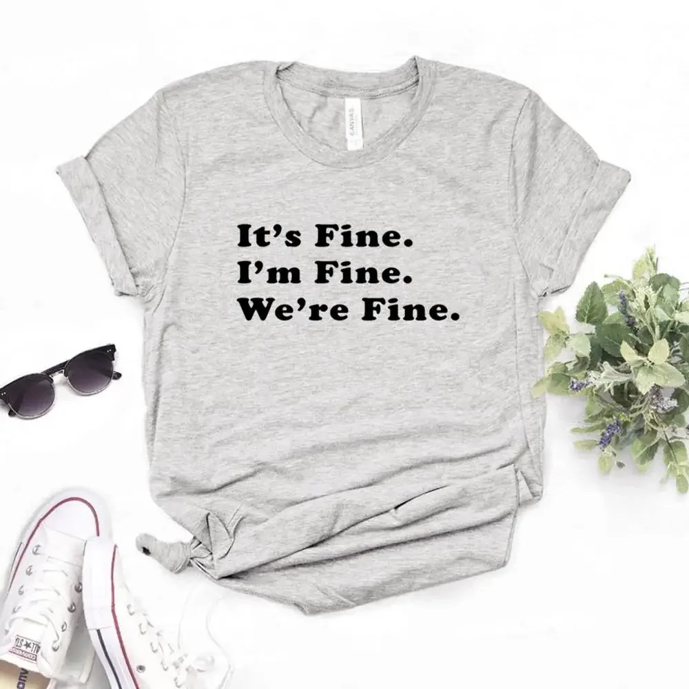 

It's Fine. I'm Fine. We're Fine Women tshirt Cotton Hipster Funny t-shirt Gift Lady Yong Girl y2k top women t shirt 2024 Cotton