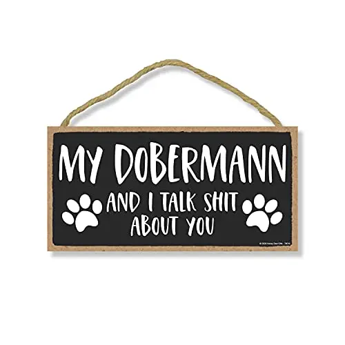 

My Dobermann and I Talk Shit About You, Dobermann Dog Sign, Dog Lover Decor, Funny Home Signs, Pet Decor for Home, Dobermann Si