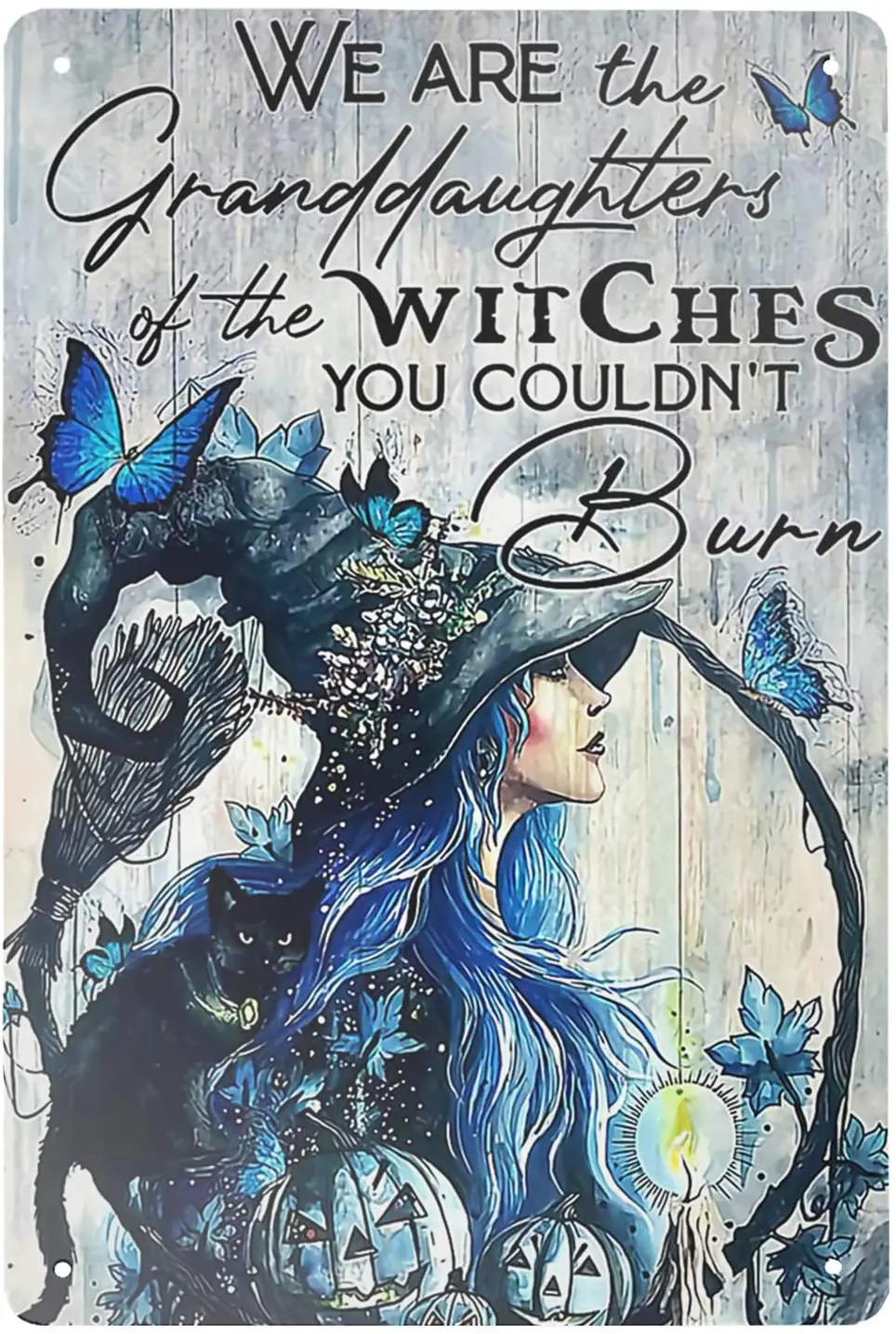 

Super durable Metal Sign Blue Butterfly_We are The Granddaughters of The Witches You Cound’nt Burn tin Signs Vintage Home Bar