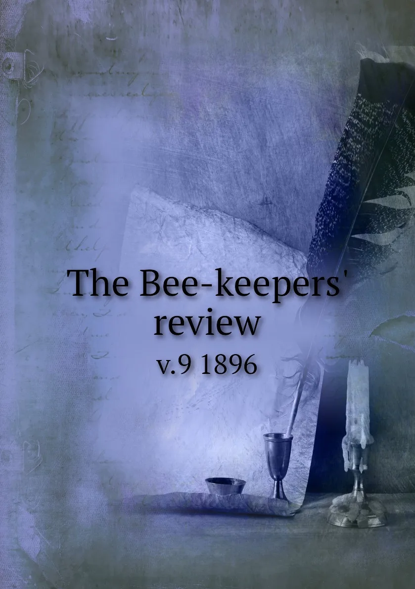 Книга The Bee-keepers' review. v.9 1896. |