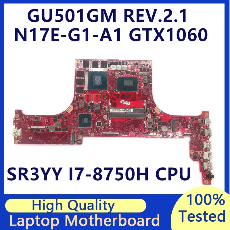 

Mainboard For Asus GU501GM REV.2.1 With SR3YY I7-8750H CPU Laptop Motherboard N17E-G1-A1 GTX1060 100% Fully Tested Working Well