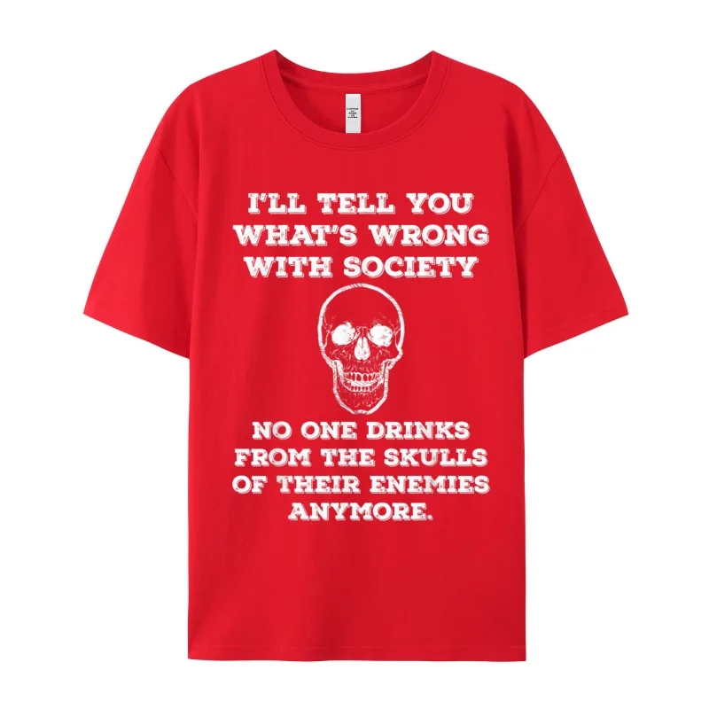 Funny Wrong Society Drink From Funny Short Sleeve Tees Autumn O Neck Pure Cotton Adult T-Shirt Funny Tops Tees Special Funny Wrong Society Drink From The Skulls Of Enemies Joke T-Shirt__20068 red