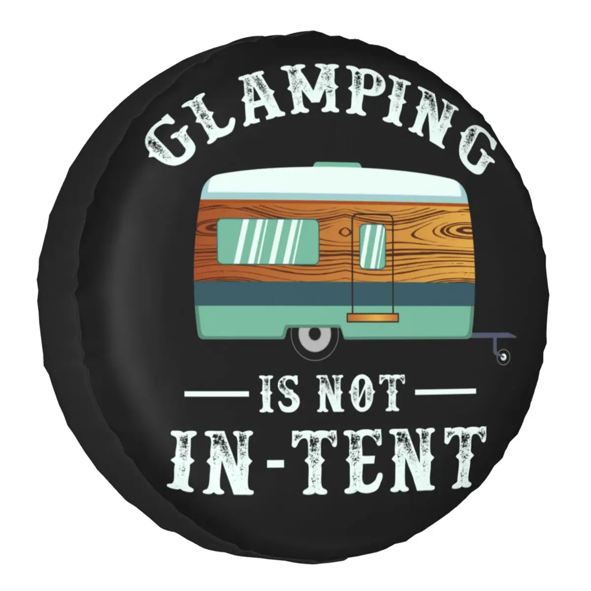 

Glamping Is Not In Tent Spare Tire Cover for Jeep Hiking Funny Camping SUV Car Wheel Protectors Accessories 14" 15" 16" 17" Inch