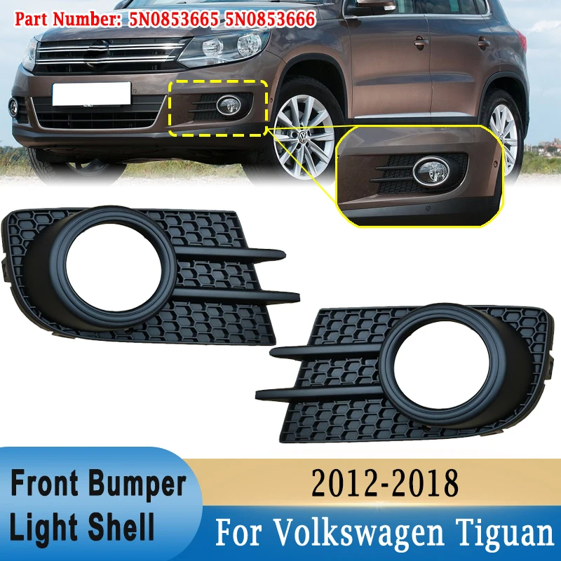 

For Volkswagen Tiguan EU 2012-2018 Front Bumper Fog Light Frame Cover Front Fog Lamp Grille Protection 5N0853665 5N0853666