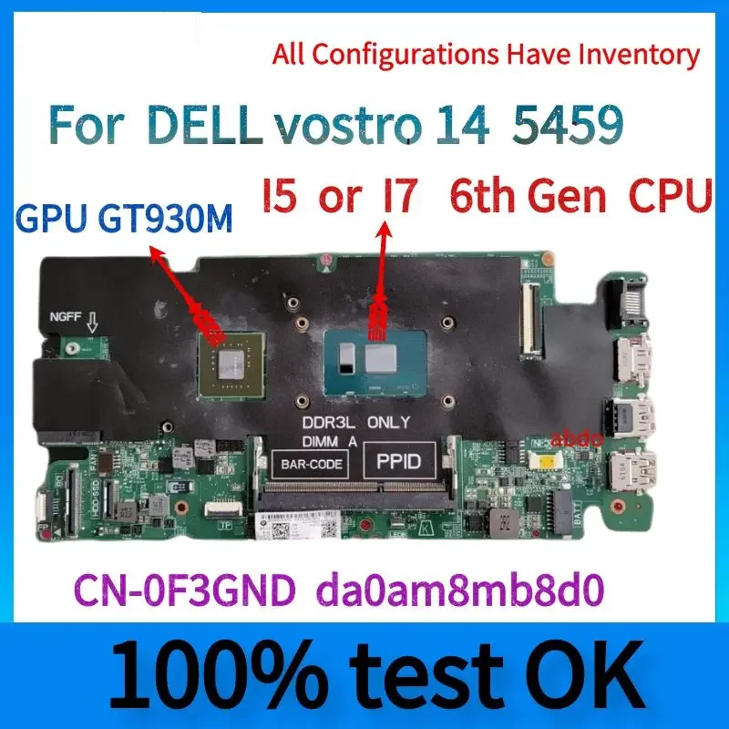 

For DELL vostro 14 5459 5459 Laptop Motherboard.CN-0F3GND da0am8mb8d0.With i5 i7 6th Gen CPU.GT930 GPU.100% Tested