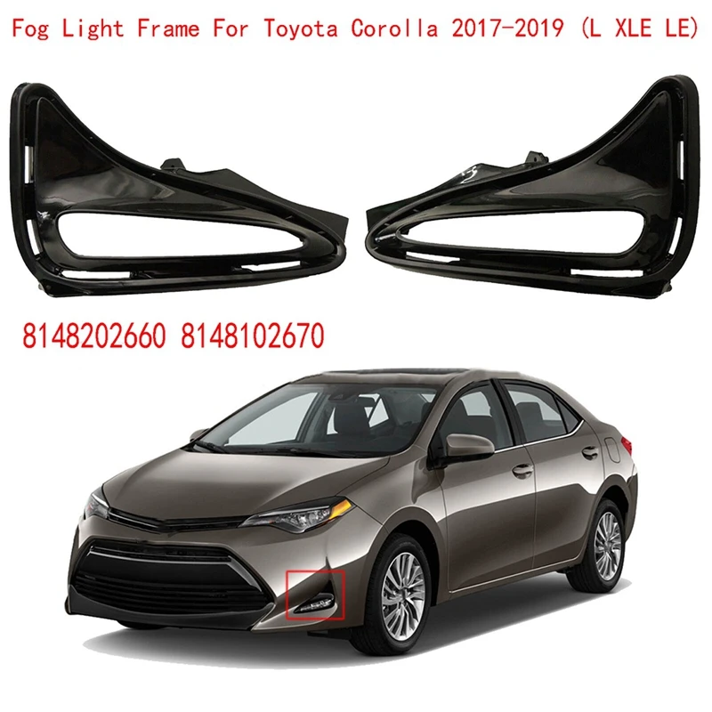 

Для Toyota Corolla 2017-2019 (L XLE) DRL противотуманная задняя крышка Левая Правая противотуманная фоторамка аксессуары 8148202660 8148102670