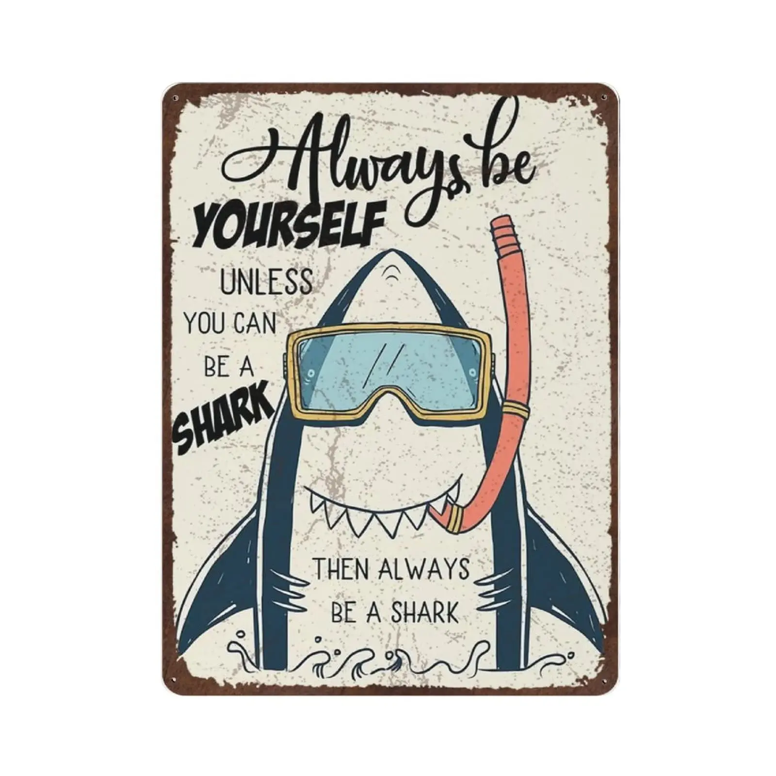 

Antique Durable Thick Metal Sign,Shark Always Be Yourself Tin Sign,Vintage Wall Decor，Novelty Signs for Home Kitchen Cafe Bar Ma