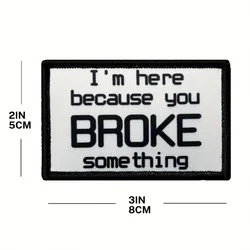 Funny 'You Broke Something' Embroidered Patch with Hook and Loop Fastener (WHITE)