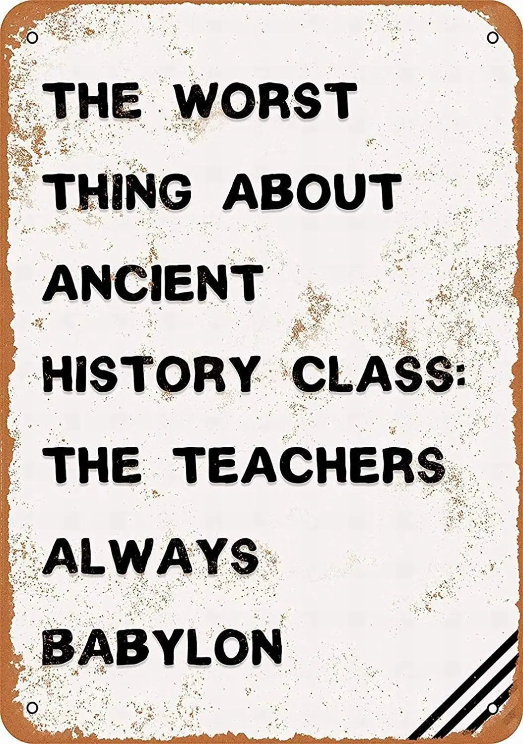 

Tin Sign New Aluminum Metal Sign Ancient History Teachers Always Babylon 8x12 Inch