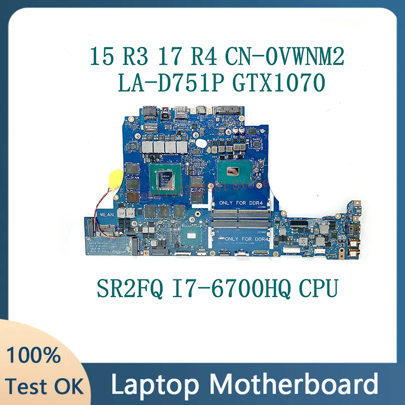 

CN-0VWNM2 0VWNM2 VWNM2 LA-D751P W/SR2FQ I7-6700HQ CPU GTX1070 High Quality For 15 R3 17 R4 Laptop Motherboard 100% Working Well