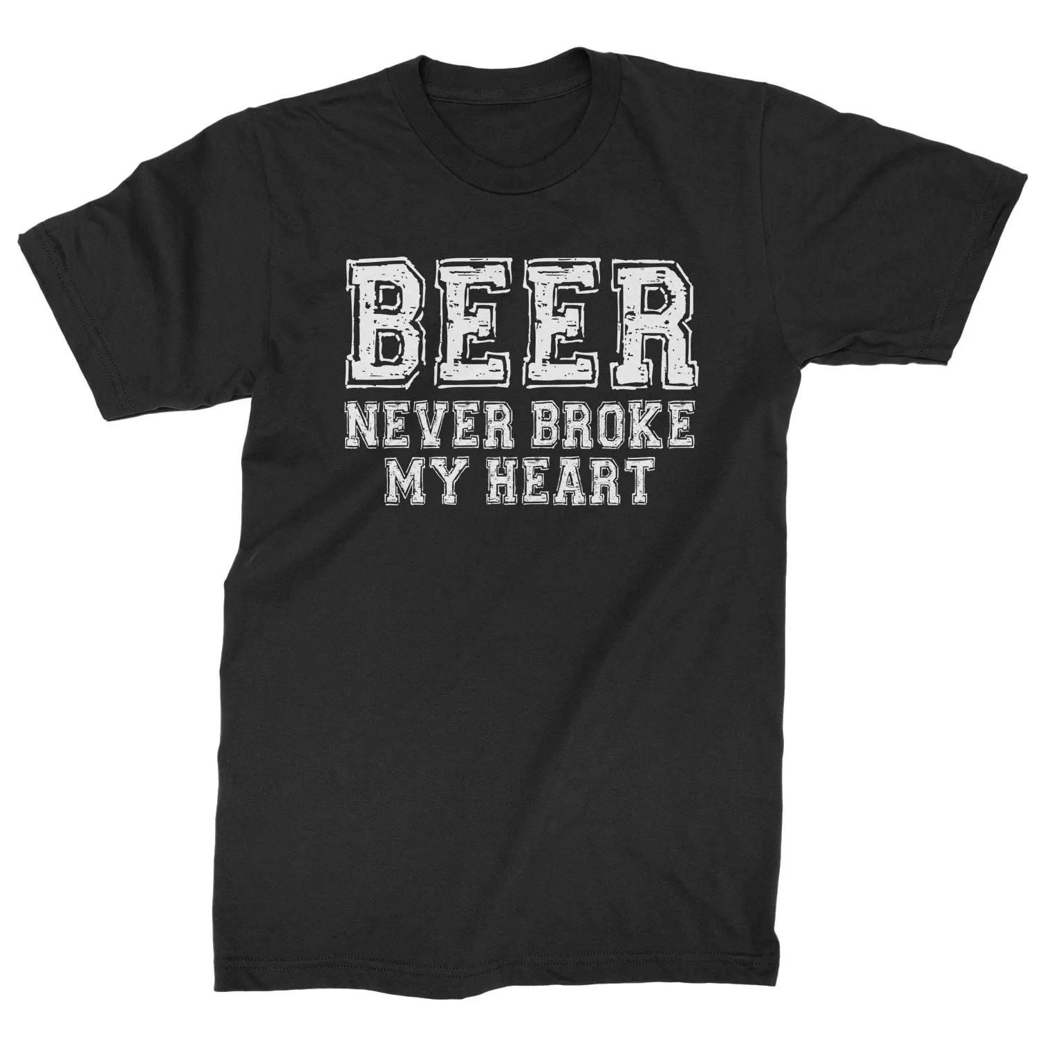 

Beer Never Broke My Heart. Funny Bar drinking Beer T-Shirt Summer Cotton Short Sleeve O-Neck Men's T Shirt New S-3XL