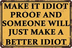 Make It Idiot Proof: Humorous Sarcastic Quote Wall Decor Tin Sign - 20x14cm