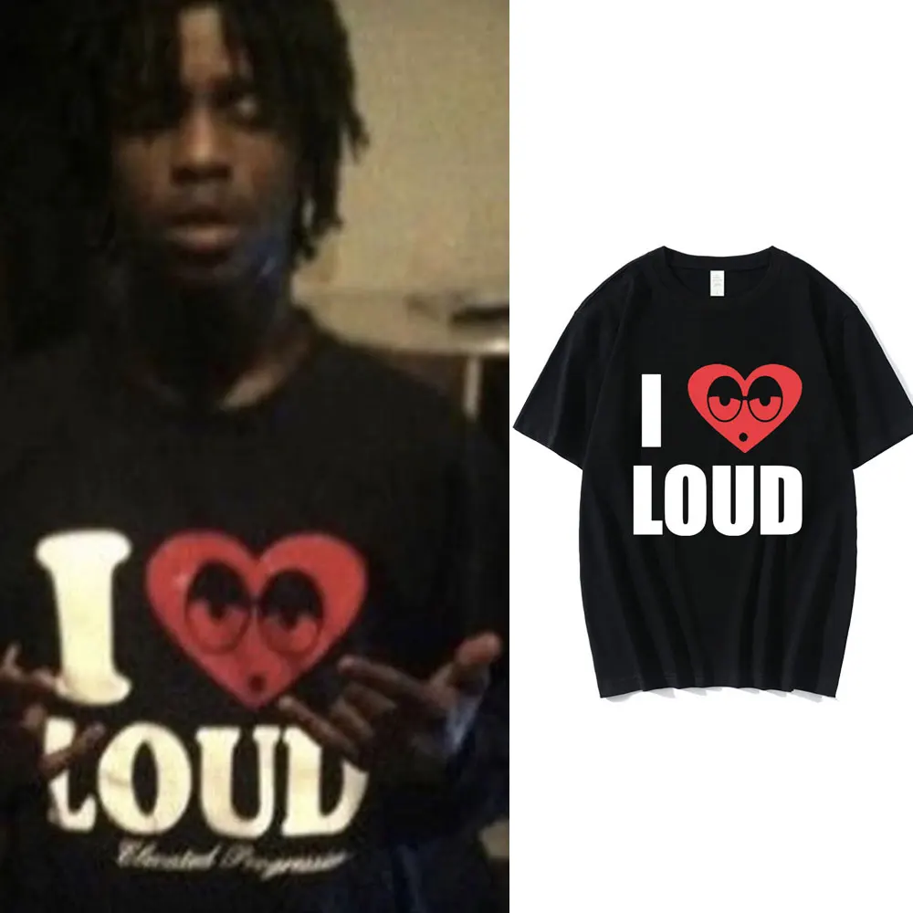 

Chief Keef I Love Loud Same Style T Shirt Men Women's Fashion Vintage Short Sleeve T-shirt Gothic Oversized T-shirts Streetwear