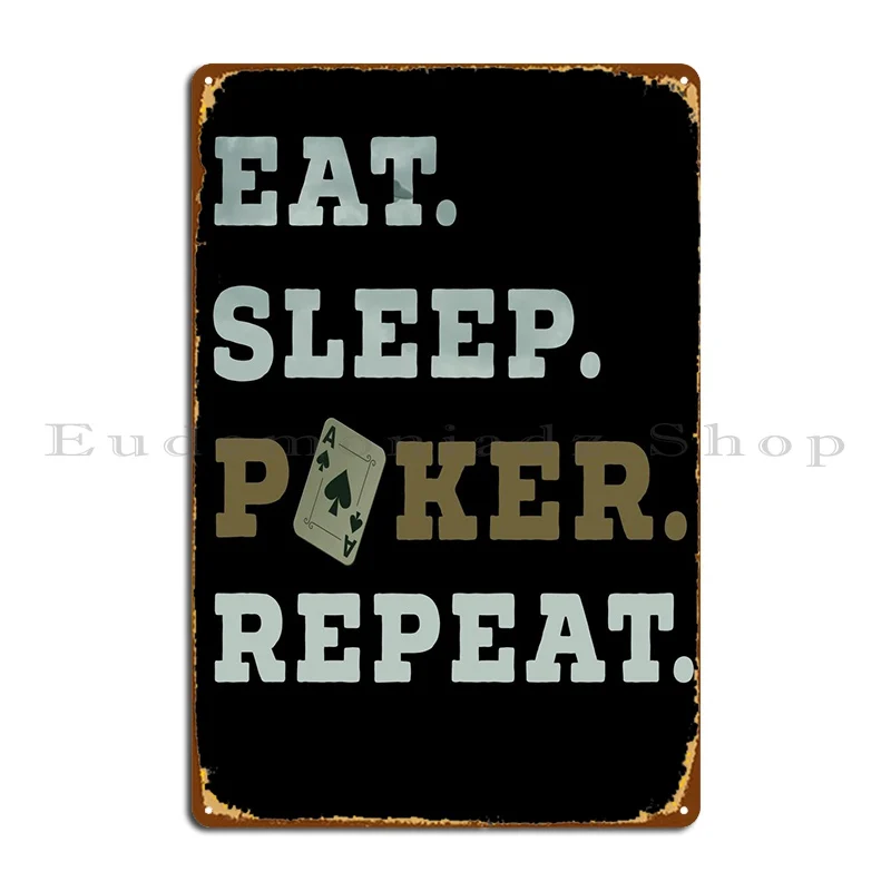 

Eat Sleep Poker Repeat Metal Sign Pub Mural Funny Pub Plates Custom Wall Decor Tin Sign Poster