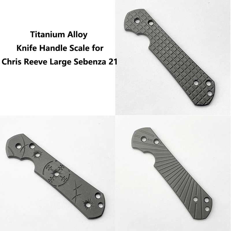 

NEW 3 Pattern Titanium Alloy Folding Knife Grip Patch Scale for Chris Reeve Large Sebenza 21 Handle DIY Make Accessories Parts