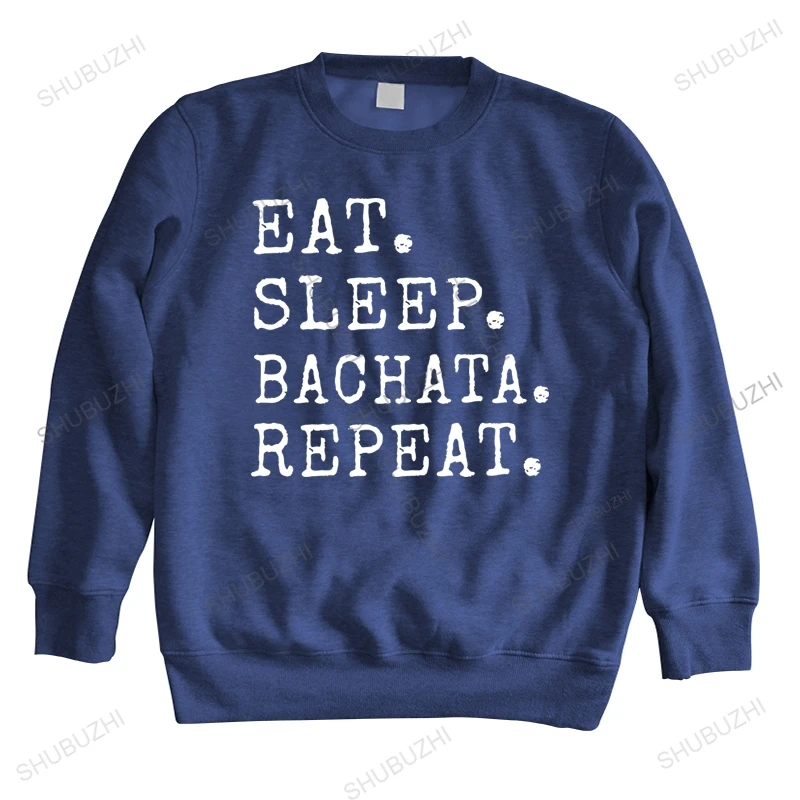 

Cotton hoodies Men Crew Neck Top New fashion sweatshirt Eat Sleep Bachata Repeat brand unisex fashion streetwear hoodie for boys