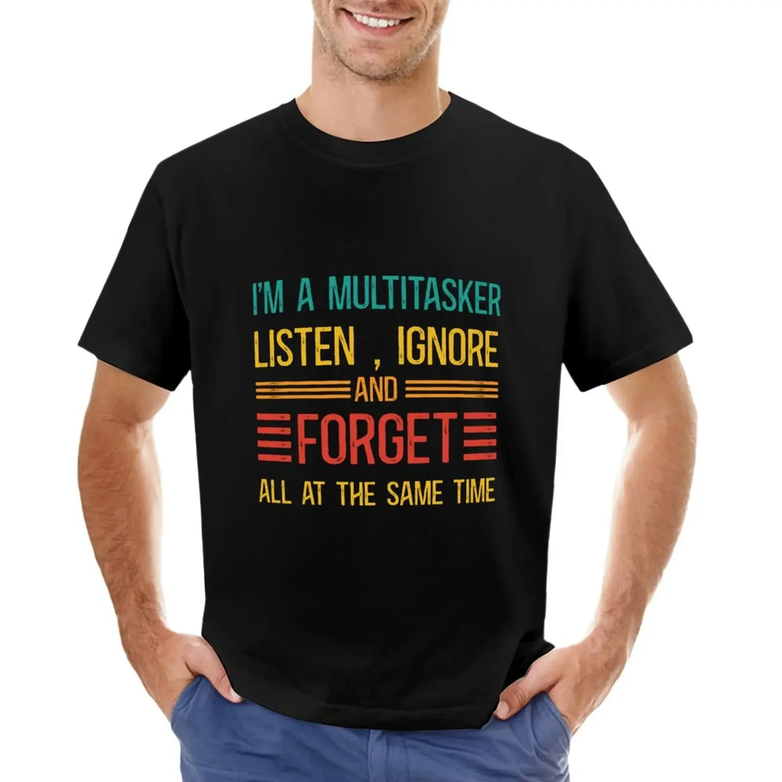 

Sarcastic and Humorous People, I'm a Multitasker For Men and Women T-shirt sublime new edition t shirt men