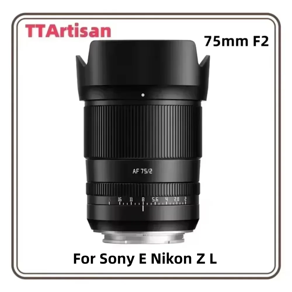 TTArtisan 75mm F2 Auto Focus full frame lens E Z L mount for Sony A7M4 a6000 zve10 a6700 FX30 Nikon zfc Z9 Z50 mirrorless camera